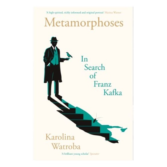 Metamorphoses: In Search of Franz Kafka : Metamorphoses: In Search of Franz Kafka