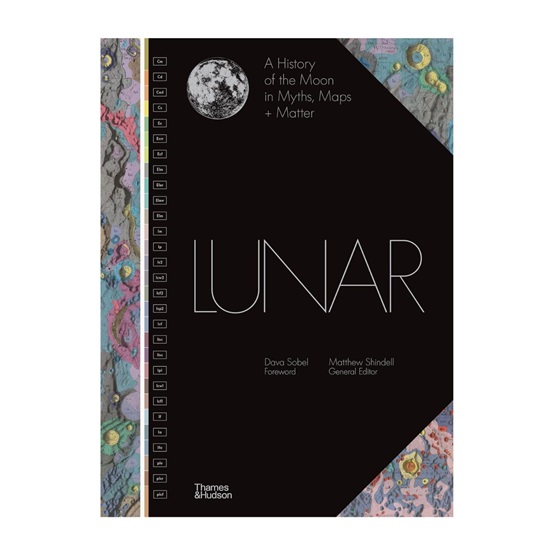 Lunar: A History of the Moon in Myths, Maps + Matter : Lunar: A History of the Moon in Myths, Maps + Matter