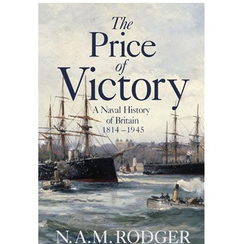 The Price of Victory : A Naval History of Britain: 1815 – 1945