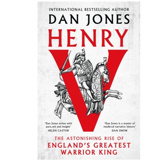 Henry V : The Astonishing Rise of England's Greatest Warrior King : Henry V : The Astonishing Rise of England's Greatest Warrior King