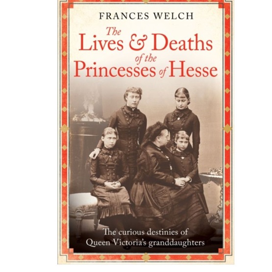 The Lives and Deaths of the Princesses of Hesse : The Lives and Deaths of the Princesses of Hesse