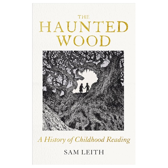 The Haunted Wood : A History of Childhood Reading : The Haunted Wood : A History of Childhood Reading