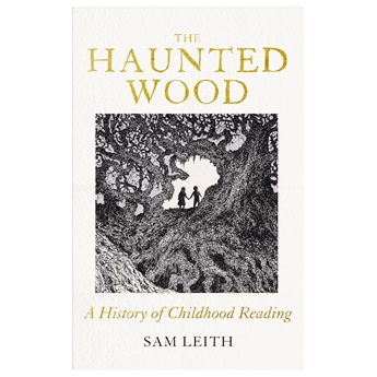 The Haunted Wood : A History of Childhood Reading