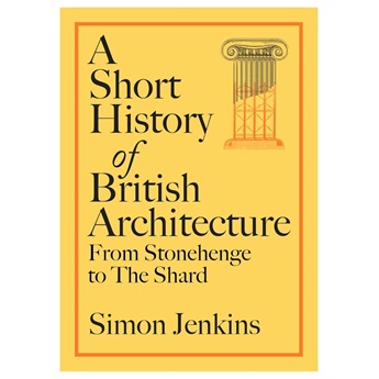 A Short History of British Architecture : From Stonehenge to the Shard