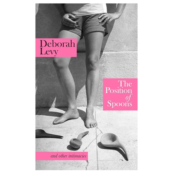 The Position of Spoons : and other intimacies : The Position of Spoons : and other intimacies