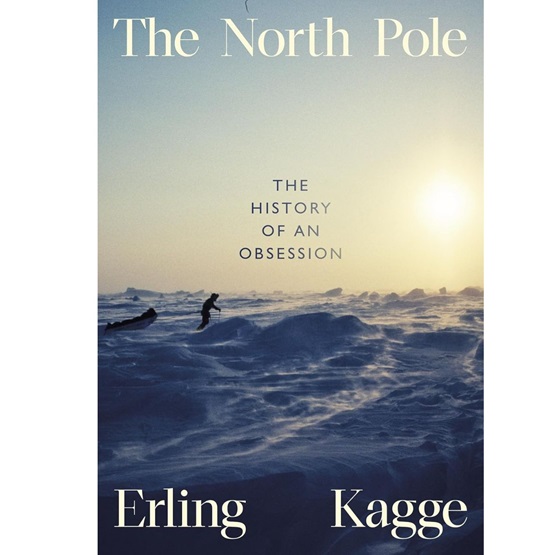 The North Pole : The History of an Obsession (PRE-ORDER 27 FEB) : The North Pole : The History of an Obsession (PRE-ORDER 27 FEB)