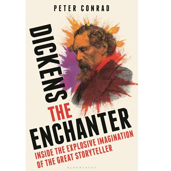 Dickens the Enchanter : Inside the Explosive Imagination of the Great Storyteller (PRE-ORDER 27 FEB) : Dickens the Enchanter : Inside the Explosive Imagination of the Great Storyteller (PRE-ORDER 27 FEB)