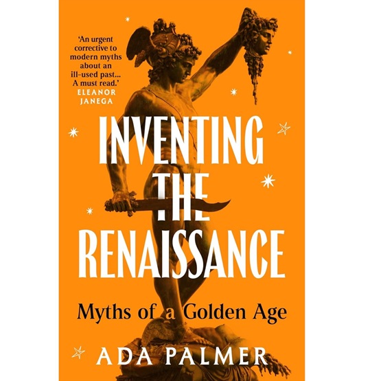 Inventing the Renaissance : Myths of a Golden Age : Inventing the Renaissance : Myths of a Golden Age