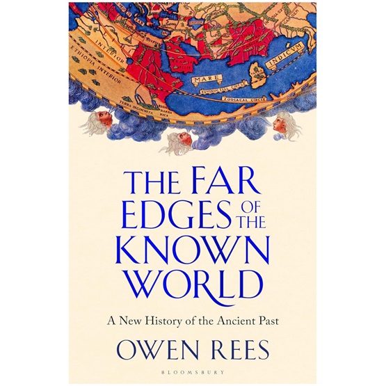 The Far Edges of the Known World : A New History of the Ancient Past : The Far Edges of the Known World : A New History of the Ancient Past