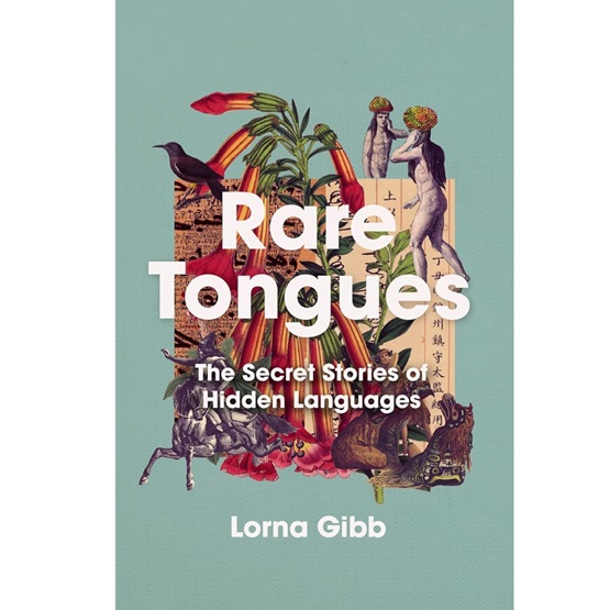 Rare Tongues : The Secret Stories of Hidden Languages (PRE-ORDER 27 FEB) : Rare Tongues : The Secret Stories of Hidden Languages (PRE-ORDER 27 FEB)