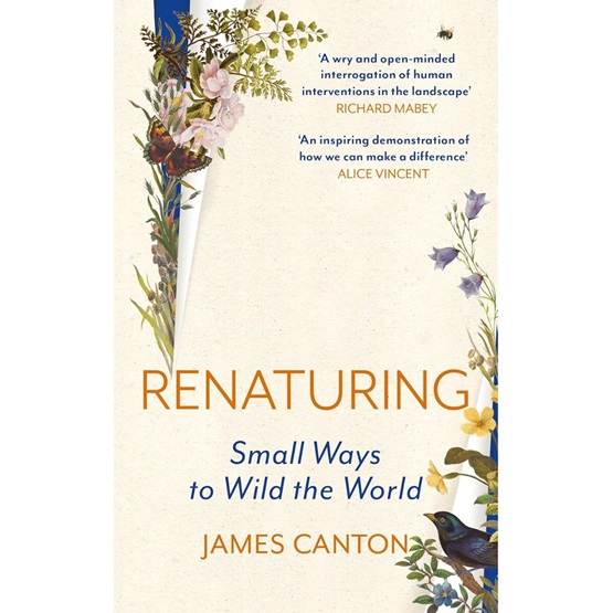 Renaturing : Small Ways to Wild the World (PRE-ORDER 13 MARCH) : Renaturing : Small Ways to Wild the World (PRE-ORDER 13 MARCH)